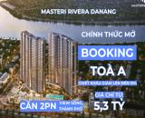BOOKING ưu tiên TOÀ A MASTERI - Căn 2PN view Sông + Thành phố giá từ 5,3 tỷ