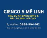 🏙 CIENCO 5 MÊ LINH – SIÊU DỰ ÁN ĐÁNG SỐNG & ĐẦU TƯ SINH LỜI CAO