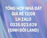 TỔNG HỢP NHÀ ĐẤT G*IÁ R*Ẻ 12/08 LH ZA:LO 0335.923.629 (SINH ĐÔI LAND)
