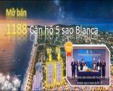 GIỎ HÀNG ĐỘC QUYỀN CĂN HỘ BIỂN 5 SAO BLANCA CITY  GIÁ TỪ 2.8 TỶ , FULL NỘI THẤT,  FULL