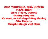 CHO THUÊ KHO, NHÀ XƯỞNG P.TÂN BIÊN, ĐƯỜNG XE TẢI, XE CONT (XT425)