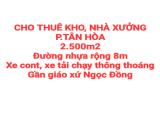 CHO THUÊ KHO, NHÀ XƯỞNG P.TÂN HÒA, ĐƯỜNG RỘNG 8m XE CONT, XE TẢI CHẠY THÔNG THOÁNG (XT424)