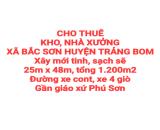 CHO THUÊ KHO, NHÀ XƯỞNG XÃ BẮC SƠN HUYỆN TRẢNG BOM, ĐƯỜNG XE CONT, XE TẢI 4 GIÒ (XT386)