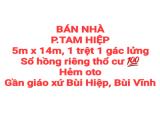 BÁN NHÀ TAM HIỆP, 1TRỆT 1LẦU LỬNG, SỔ HỒNG THỔ CƯ, HẺM OTO GẦN GX BÙI HIỆP (NP1134)