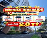 Bán căn hộ CC Fresca Riverside Thủ Đức 55m2, 2PN2WC ,có Sổ sẵn giá 2.8tỷ
