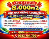 CHO THUÊ 8.000m2 KHO, NHÀ XƯỞNG P.LONG BÌNH GẦN KCN 2, LOTECO, AMATA VÀ HỐ NAI (XN046)