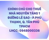 CHO THUÊ NHÀ NGUYÊN TẦNG 1 ĐƯỜNG LÊ SAO - P.PHÚ THẠNH, QUẬN TÂN PHÚ