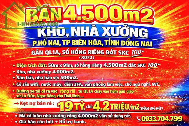 BÁN 4.500m2 KHO, NHÀ XƯỞNG P.HỐ NAI, TP BIÊN HÒA, GẦN QL1A, SỔ HỒNG RIÊNG ĐẤT SKC 💯 (X072