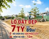 LÔ ĐẤT ĐẸP - 7 Tỷ - 89m2 - ĐỐI DIỆN KHU VẠN PHÚC CITY - HẺM XE HƠI ~ 12m