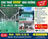 CHO THUÊ 900M2 NHÀ XƯỞNG  TẠI MỸ PHƯỚC – BẾN CÁT - BÌNH DƯƠNG